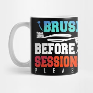 Funny Dentist Brush Before Session Gift Idea Mug